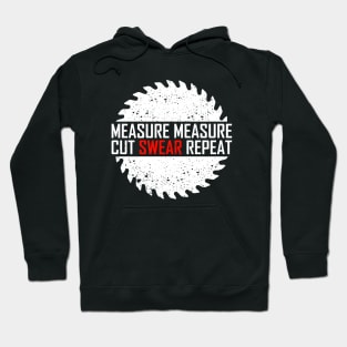 Measure Measure Cut Swear Repeat Hoodie